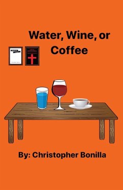 Water, Wine, or Coffee - Bonilla, Christopher