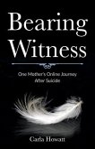 Bearing Witness: One Mother's Online Journey After Suicide