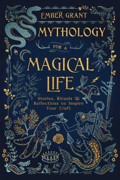 Mythology for a Magical Life - Grant, Ember Mythology for a Magical Life - Grant, Ember