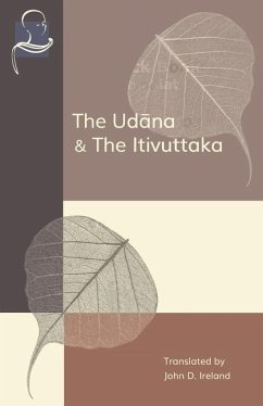 The Udana & The Itivuttaka: Inspired Utterances of the Buddha & The Buddha's Sayings - Ireland, John