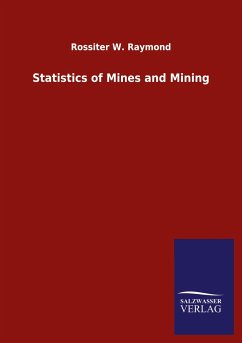 Statistics of Mines and Mining - Raymond, Rossiter W.