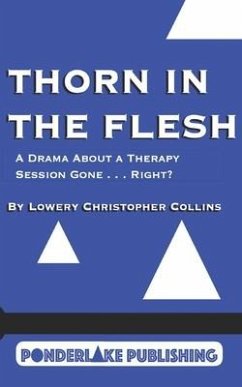 Thorn in the Flesh: A Drama About a Therapy Session Gone . . . Right? - Collins, Lowery Christopher