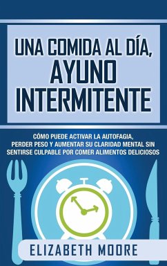 Una comida al día, ayuno intermitente - Moore, Elizabeth