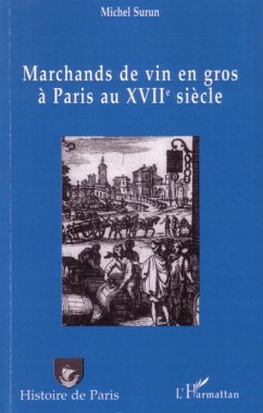 Marchands de vin en gros à Paris au XVIIème siècle - Surun, Michel