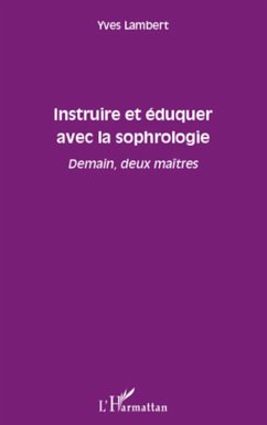 Instruire et éduquer avec la sophrologie - Lambert, Yves