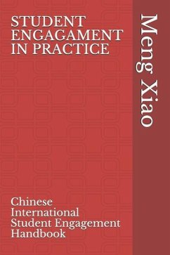 Student Engagement in Practice: Chinese International Student Engagement Handbook - Xiao, Meng