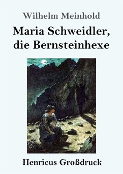Maria Schweidler, die Bernsteinhexe (Großdruck) - Meinhold, Wilhelm