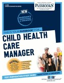 Child Health Care Manager (C-4298): Passbooks Study Guide Volume 4298