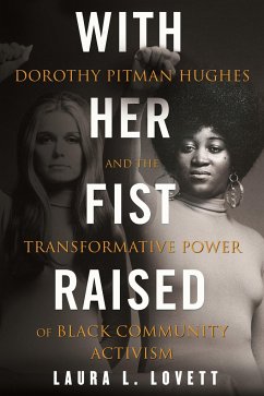 With Her Fist Raised: Dorothy Pitman Hughes and the Transformative Power of Black Community Activism - Lovett, Laura