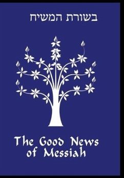 The Good News of Messiah - Gregg, Daniel R