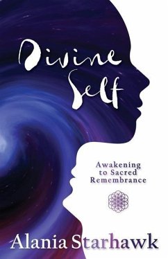 Divine Self: Awakening to Sacred Remembrance - Starhawk, Alania