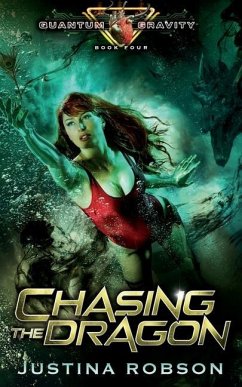 Chasing The Dragon: Quantum Gravity Book Four - Robson, Justina