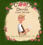 Good Deeds Gone Wrong