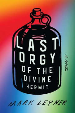 Last Orgy of the Divine Hermit - Leyner, Mark