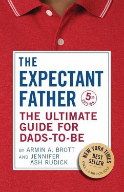 The Expectant Father: The Ultimate Guide for Dads-To-Be - Brott, Armin A.