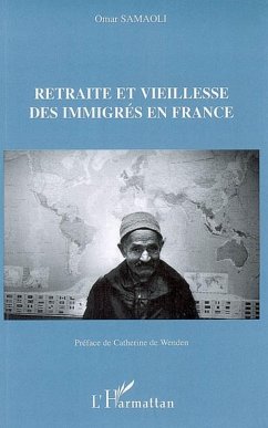 Retraite et vieillesse des immigrés en France - Samaoli, Omar