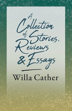 A Collection of Stories, Reviews and Essays;With an Excerpt by H. L. Mencken - Cather, Willa