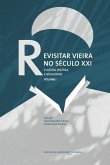 Revisitar Vieira no Século XXI: Cultura, política e atualidade. Volume I