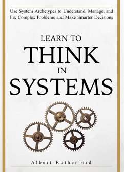 Learn to Think in Systems (The Systems Thinker Series, #4) (eBook, ePUB) - Rutherford, Albert