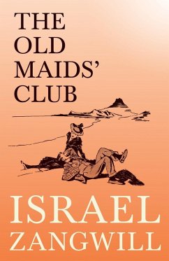 The Old Maids' Club - Zangwill, Israel; Hammerton, J. A.