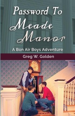 Password To Meade Manor: A Bon Air Boys Adventure - Golden, Greg W.