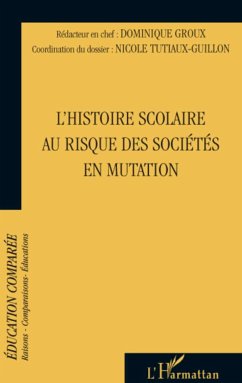 L'histoire scolaire au risque des sociétés en mutation - Tutiaux-Guillon, Nicole