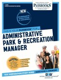 Administrative Park and Recreation Manager (C-2606): Passbooks Study Guide Volume 2606