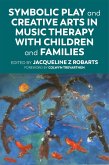 Symbolic Play and Creative Arts in Music Therapy with Children and Families Symbolic Play and Creative Arts in Music Therapy with Children and Families