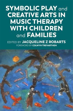 Cover Symbolic Play and Creative Arts in Music Therapy with Children and Families