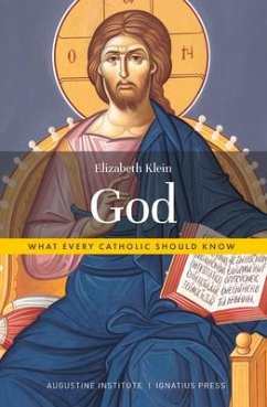 God: What Every Catholic Should Know - Klein, Elizabeth