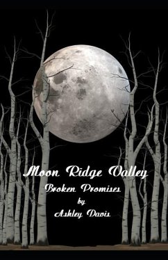 Moon Ridge Valley: Broken Promises - Davis, Ashley