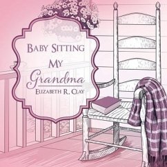 Baby Sitting My Grandma - Clay, Elizabeth R.