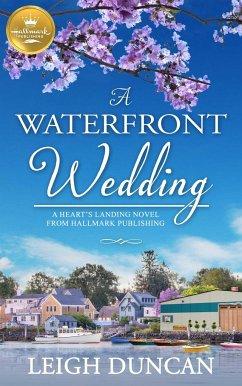 A Waterfront Wedding: A Heart's Landing Novel from Hallmark Publishing - Duncan, Leigh