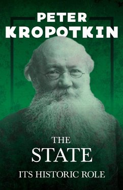 The State - Its Historic Role - Kropotkin, Peter; Robinson, Victor