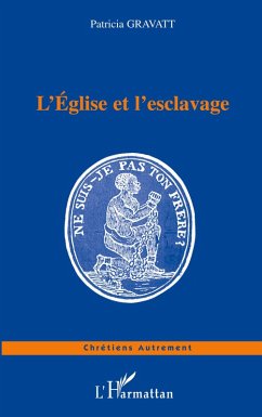 L'Eglise et l'esclavage - Gravatt, Patricia
