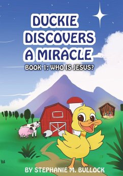 Duckie Discovers a Miracle - Bullock, Stephanie M