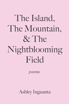 The Island, The Mountain, & The Nightblooming Field - Inguanta, Ashley