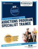 Addictions Program Specialist Trainee (C-4790): Passbooks Study Guide Volume 4790