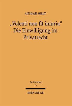 'Volenti non fit iniuria' - Die Einwilligung im Privatrecht (eBook, PDF) - Ohly, Ansgar