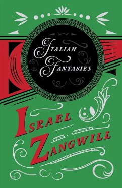 Italian Fantasies - Zangwill, Israel; Hammerton, J. A.
