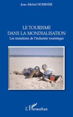 Le tourisme dans la mondialisation - Hoerner, Jean-Michel