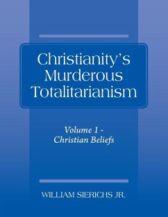 Christianity's Murderous Totalitarianism - Sierichs, William