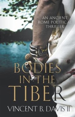 Bodies in the Tiber: An Ancient Rome Political Thriller - Davis, Vincent B.