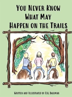 You Never Know What May Happen on the Trails - Backman, D. A.