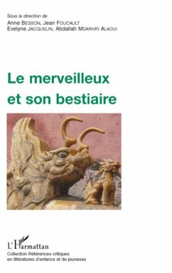 Le merveilleux et son bestiaire - Foucault, Jean; Mdarhri Alaoui, Abdallah; Jacquelin, Evelyne; Besson, Anne