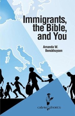 Immigrants, the Bible, and You - Benckhuysen, Amanda W.