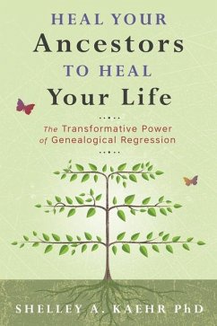 Heal Your Ancestors to Heal Your Life - Kaehr, Shelley