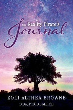 The Reality Pirate's Journal: A Thesis on the Nature of Things - Browne, Zoli Althea