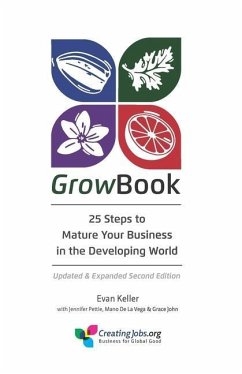 GrowBook: 25 Steps to Mature Your Business in the Developing World, Updated & Expanded Second Edition - Pettie, Jennifer; de la Vega, Mano; John, Grace