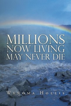 Millions Now Living May Never Die - Hollis, Wynoma